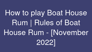 How to play Boat House Rum | Rules of Boat House Rum - [November 2022]